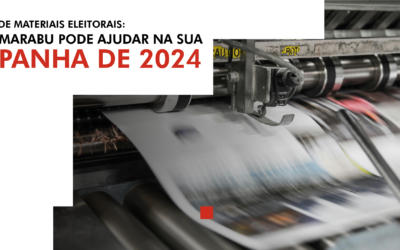 Impressão de Materiais Eleitorais: Como a Marabu Pode Ajudar na sua Campanha de 2024