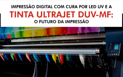 Impressão Digital com Cura por LED UV e a Tinta UltraJet DUV-MF: O Futuro da Impressão