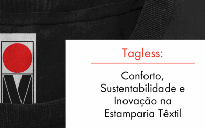 Tagless: Conforto, Sustentabilidade e Inovação na Estamparia Têxtil