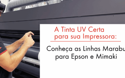 A Tinta UV Certa para sua Impressora: Conheça as Linhas Marabu para Epson e Mimaki