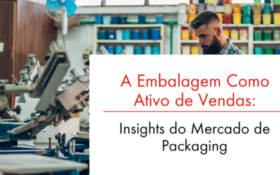 A Embalagem Como Ativo de Vendas: Insights do Mercado de Packaging